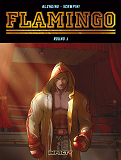 Flamingo - T01 - Flamingo Round 1 - Tant Qu'Ils Continuent A Se Lever
