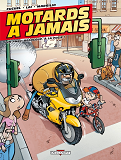 Motards A Jamais T01 - Un Pneu, Beaucoup, A La Folie !