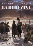 Champs D'Honneur - La Berezina - Novembre 1812