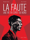 La Faute, Une Vie En Coree Du Nord