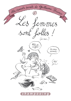 Les Carnets Secrets De Guillaume Bianco T02 - Les Femmes Sont Folles ! (De Moi...)