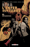 Bprd - L'Enfer Sur Terre T06 - Metamorphoses