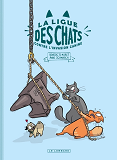 LA LIGUE DES CHATS - T02 - LA LIGUE DES CHATS - LA LIGUE DES CHATS CONTRE L'INVASION CANINE