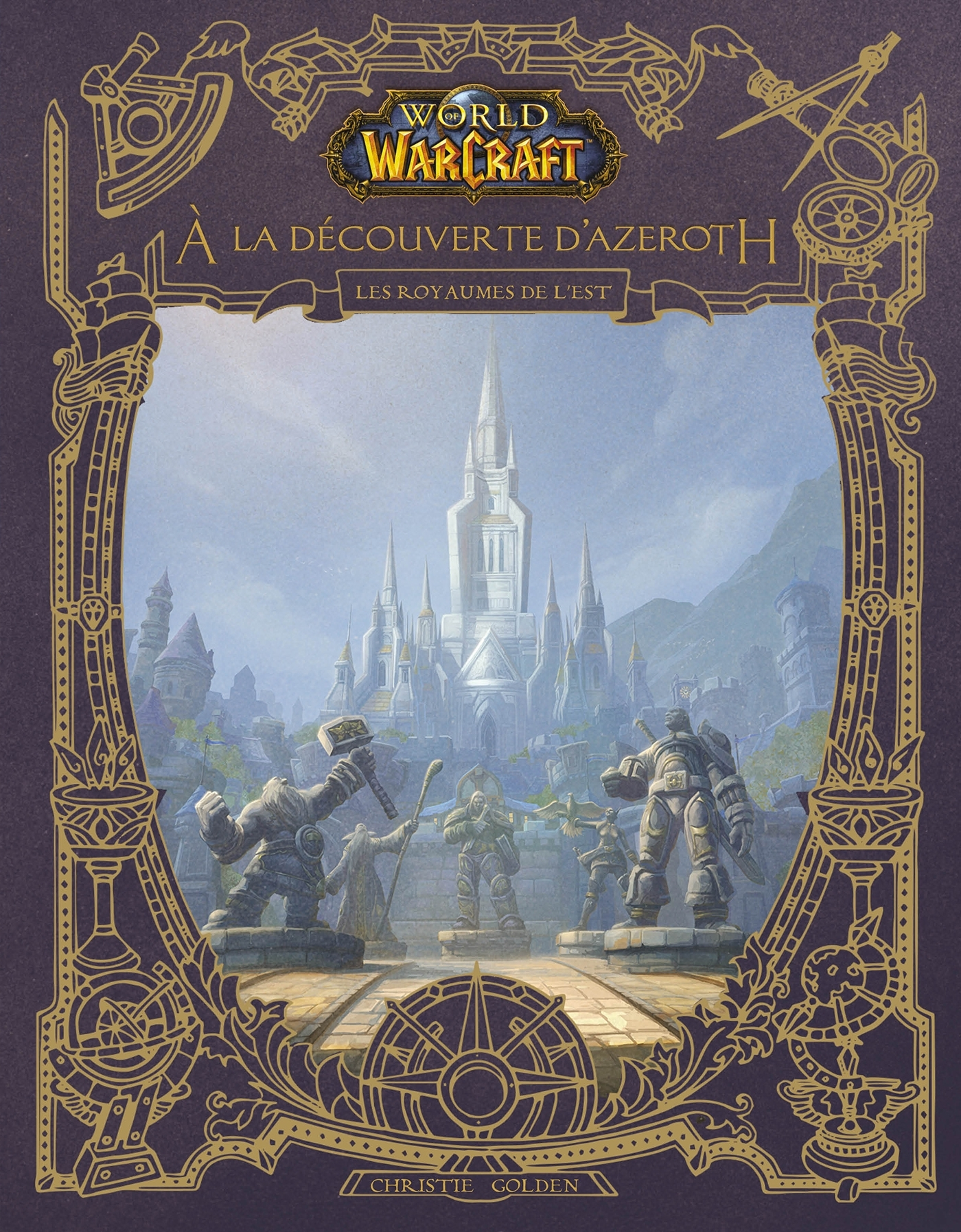 World Of Warcraft : A La Decouverte D'Azeroth - Les Royaumes De L'Est