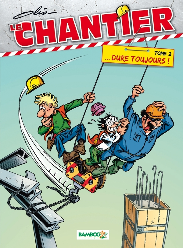 Le Chantier - Tome 02 - ... Dure Toujours !