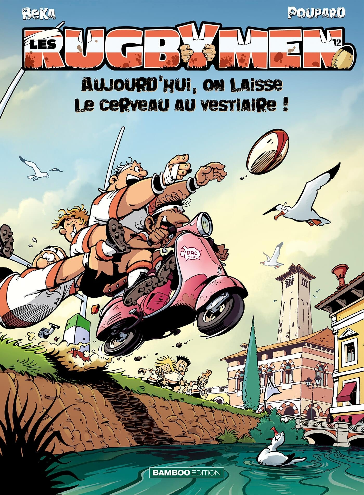 Les Rugbymen - Tome 12 - Aujourd'Hui, On Laisse Le Cerveau Au Vestiaire !