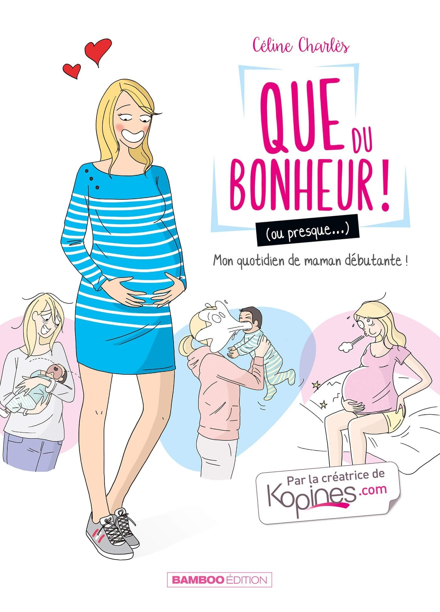 Que Du Bonheur (Ou Presque...) - Tome 01 - Ma Vie De Maman Debutante !