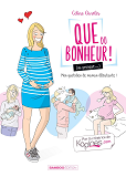 Que Du Bonheur (Ou Presque...) - Tome 01 - Ma Vie De Maman Debutante !