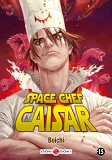 Space Chef Caisar - T01 - Space Chef Caisar - Vol. 01