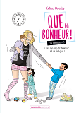 Que Du Bonheur (Ou Presque...) - Tome 02 - Trois Fois Plus De Bonheur... Et De Fatigue !