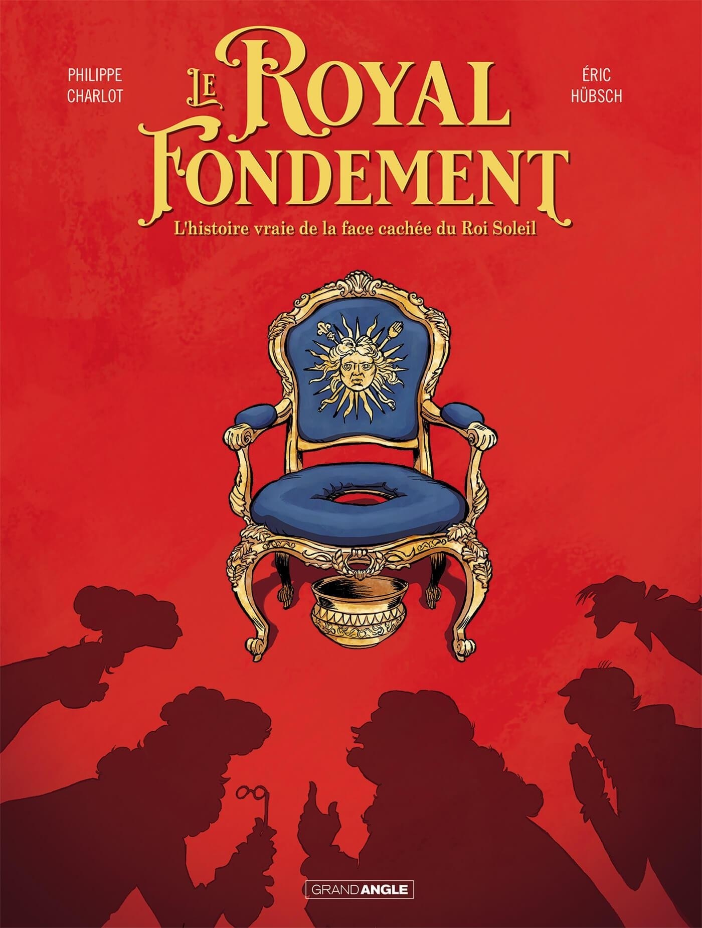 LE ROYAL FONDEMENT - HISTOIRE COMPLETE - GEOFFROY OU LA FACE CACHEE DU ROI SOLEIL