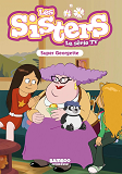 Sisters (Les) Dessin Anime - Poche - Les Sisters - La Serie Tv - Poche - Tome 37 - Super Georgette