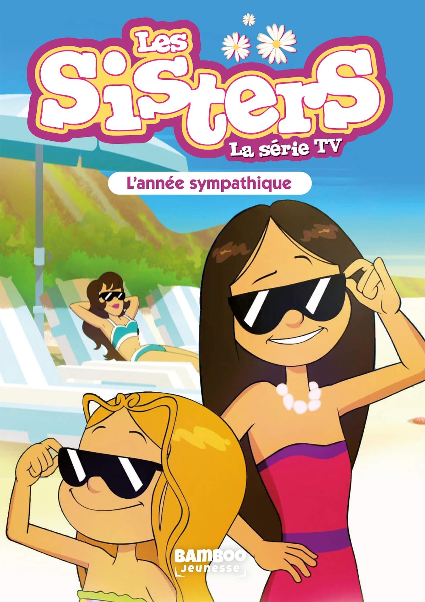 Sisters (Les) Dessin Anime - Poche - Les Sisters - La Serie Tv - Poche - Tome 41 - Une Annee Sympath