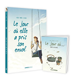 LE JOUR OU... - TOME 02 + LIVRET OFFERT - ELLE A PRIS SON ENVOL