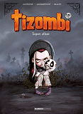 TIZOMBI - TOME 01 - TOP HUMOUR 2023 - TOUJOURS AFFAME