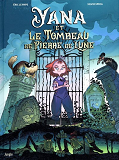 Yana - Tome 1 Yana Et Le Tombeau De Pierre De Lune - Vol01