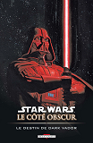 Star Wars - Le Cote Obscur T05 - Le Destin De Dark Vador