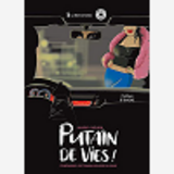 Putain De Vies - Itineraires De Travailleuses Du Sexe