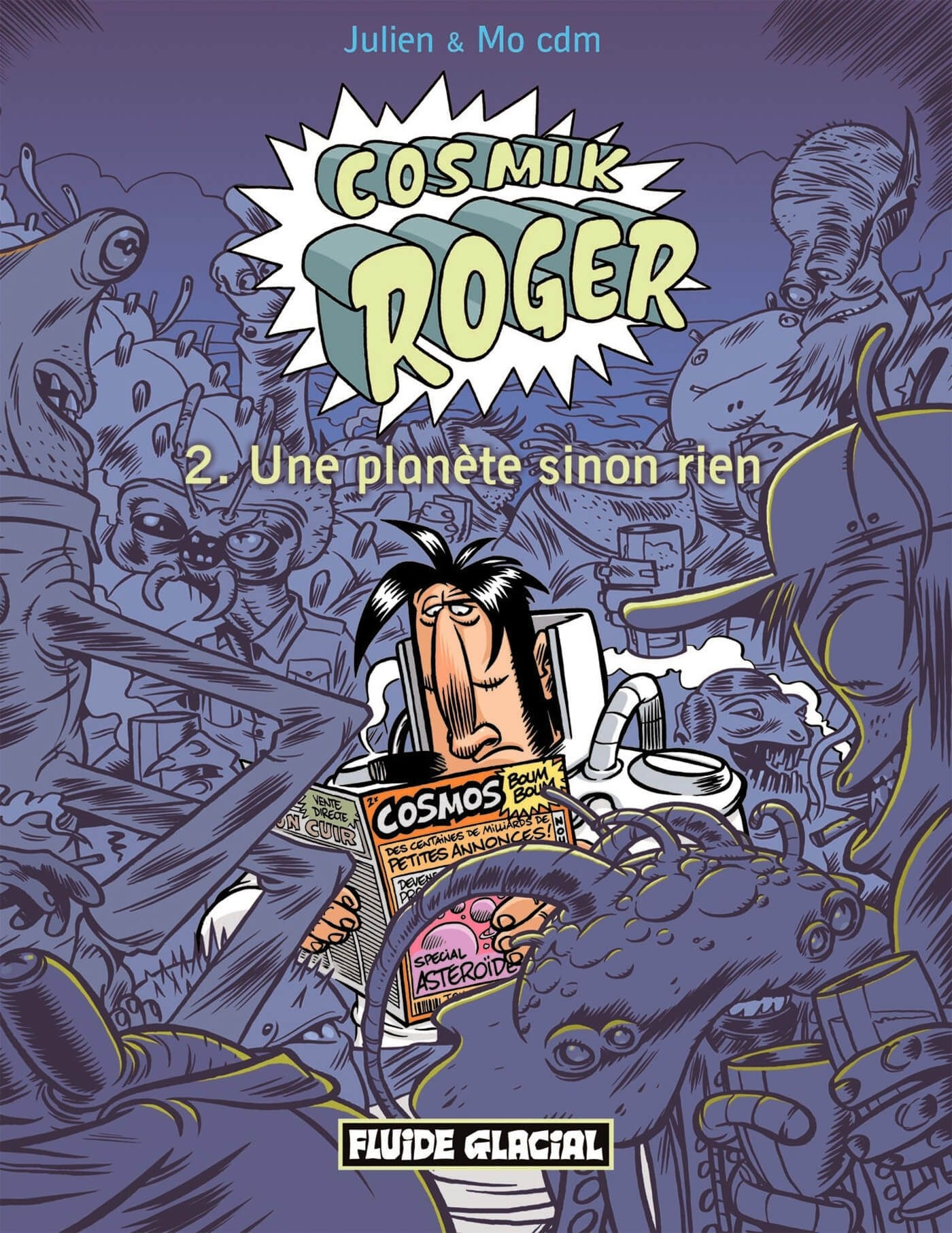 Cosmik Roger - Tome 02 - Une Planete Sinon Rien