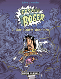 Cosmik Roger - Tome 02 - Une Planete Sinon Rien