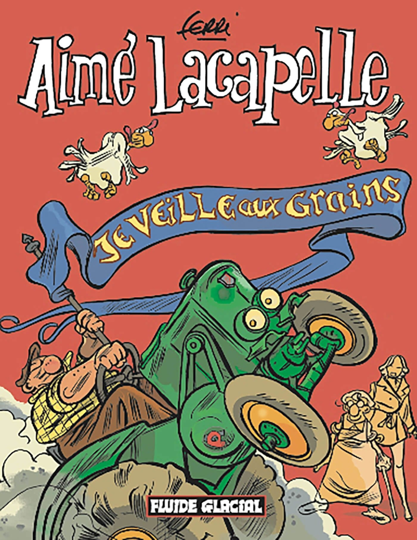 Aime Lacapelle - Tome 01 - Je Veille Aux Grains