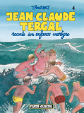 Jean-Claude Tergal - Tome 04 - Raconte Son Enfance Martyre