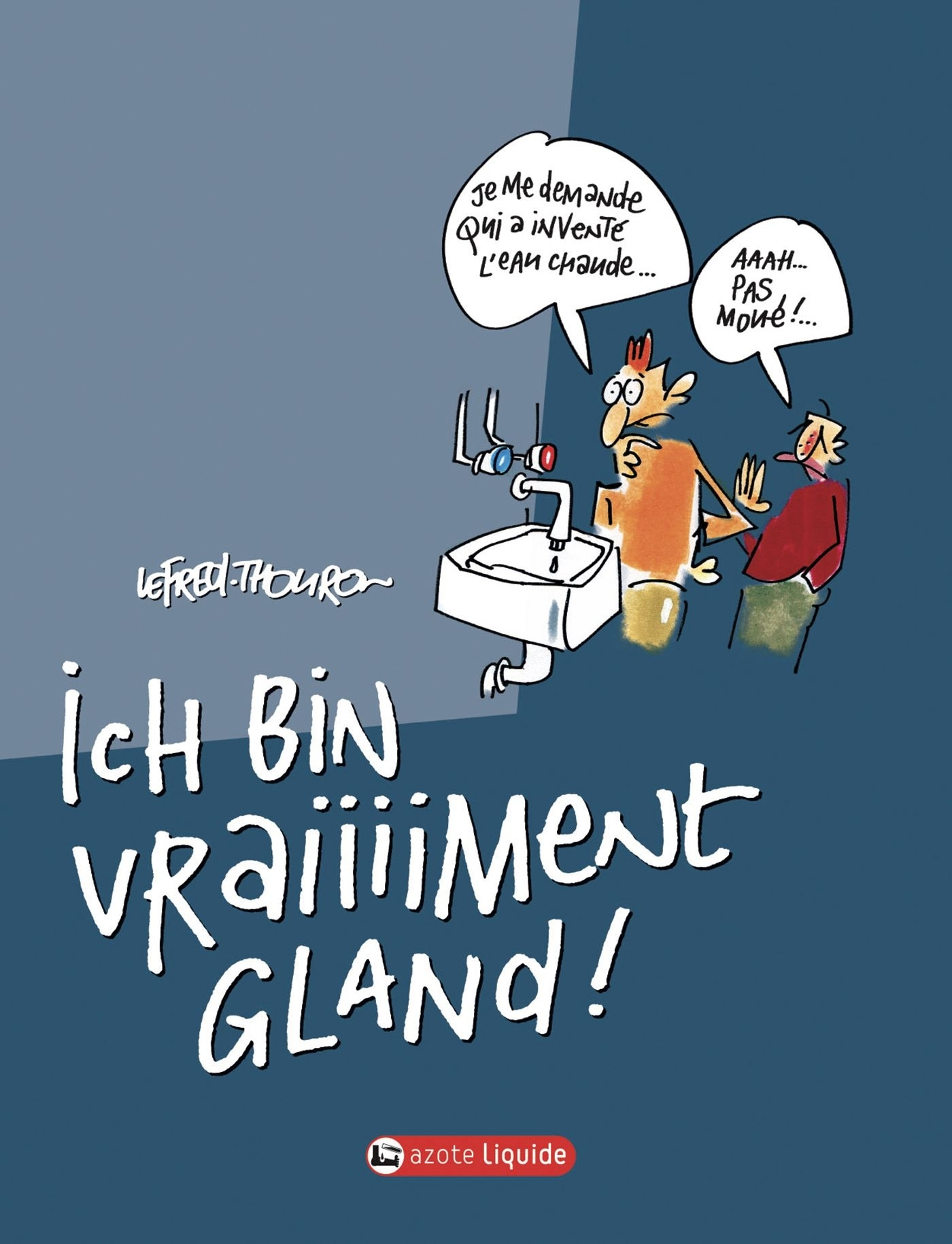 Je Suis Gland - Tome 02 - Ich Bin Vraiiiiment Gland !