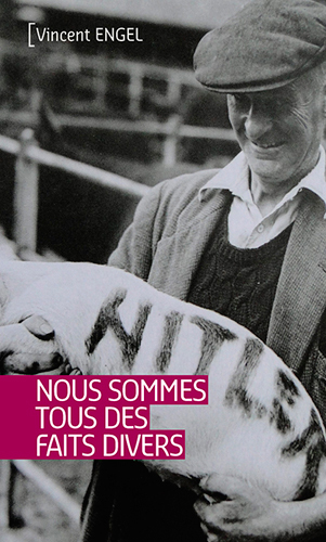 Nous Sommes Tous Des Faits Divers
