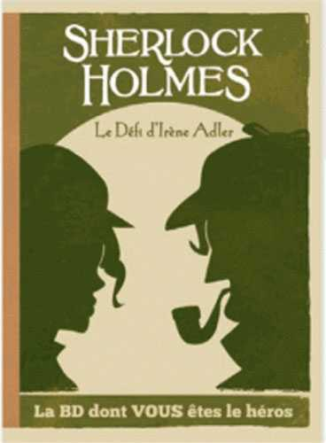 T04 - Sherlock Holmes Et Le Defi D Irene Adler - Le Defi D'Irene Adler
