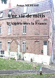 UNE VIE DE METIS D'ALGERIE EN FRANCE