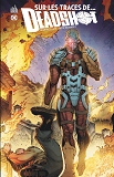 Sur Les Traces De... Deadshot - Tome 1