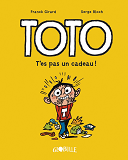 Toto Bd, Tome 07 - T'Es Pas Un Cadeau !
