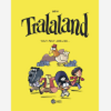 Tralaland, Tome 03 - Tout Peut Arriver !
