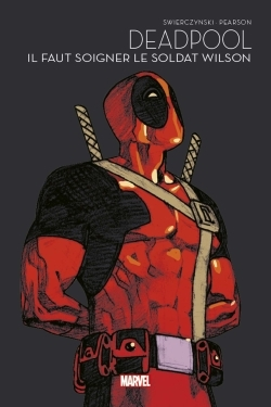 DEADPOOL : IL FAUT SOIGNER LE SOLDAT WILSON