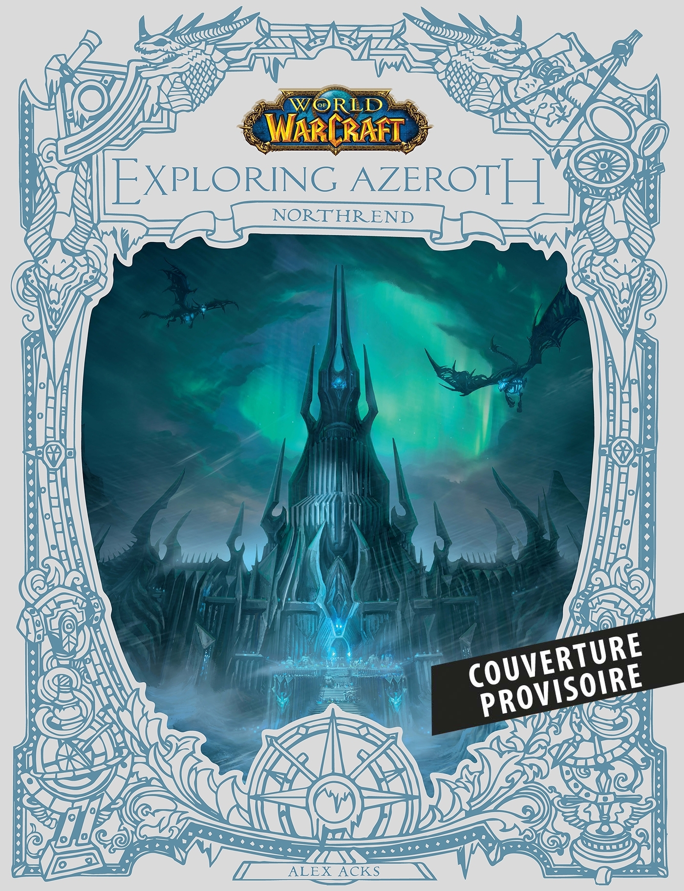 WORLD OF WARCRAFT : A LA DECOUVERTE D'AZEROTH : NORFENDRE