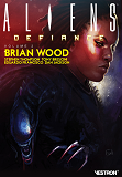 T02 - Brian Wood - Aliensa : Defiance, Volume 2
