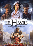 Le Havre En Bd - Tome 2 - Des Annees Sombres Aux Geants