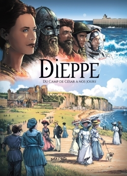 Marseille En Bd - Dieppe En Bd - Du Camp De Cesar A Nos Jours