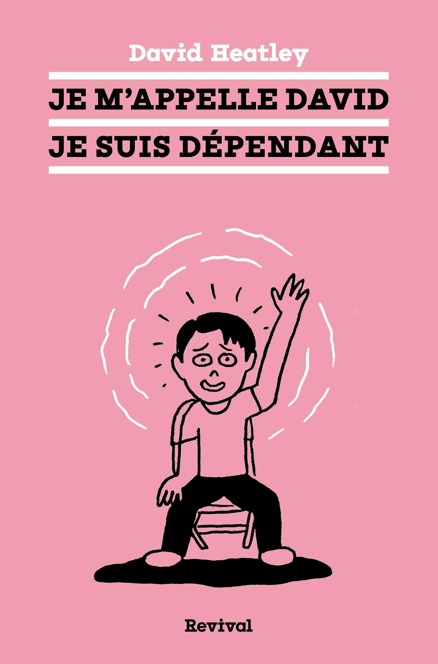JE M'APPELLE DAVID, JE SUIS DEPENDANT