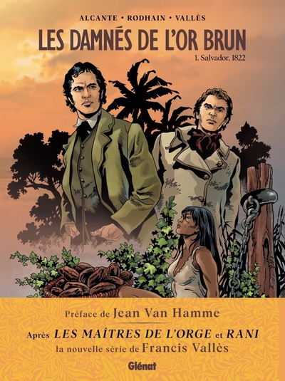 LES DAMNES DE L'OR BRUN - TOME 01 - SALVADOR, 1822